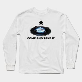 Gas Burner Come and Take It Long Sleeve T-Shirt